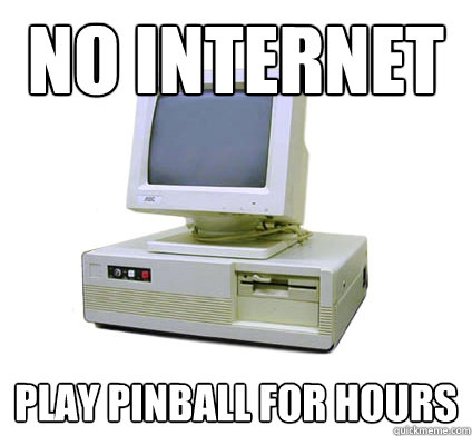 no internet play pinball for hours   Your First Computer