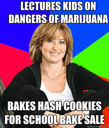 Lectures kids on dangers of marijuana Bakes hash cookies for school bake sale  Sheltering Suburban Mom