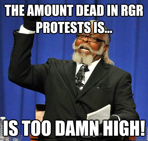 The amount dead in RGR Protests is... Is too damn high!  Jimmy McMillan