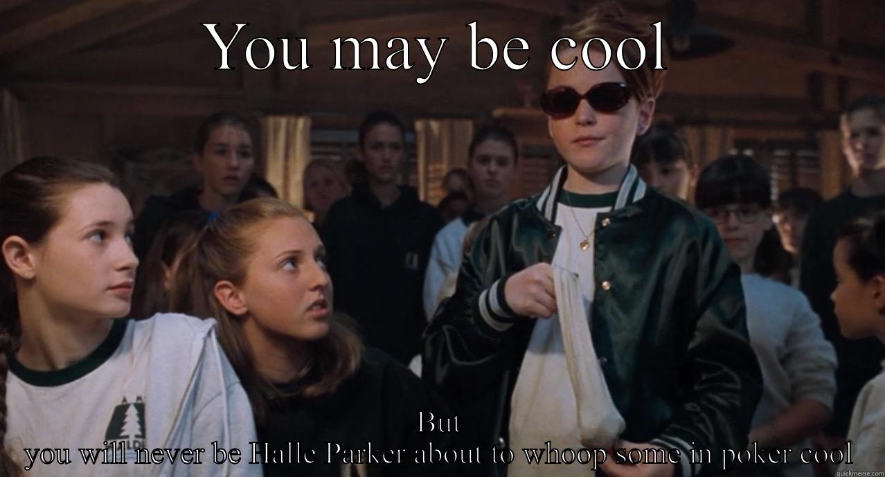 Parent Trap  - YOU MAY BE COOL BUT YOU WILL NEVER BE HALLE PARKER ABOUT TO WHOOP SOME IN POKER COOL Misc