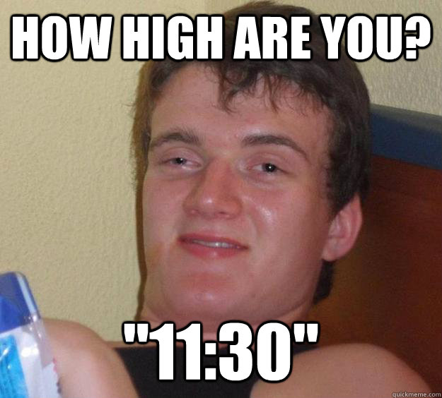 How high are you? 