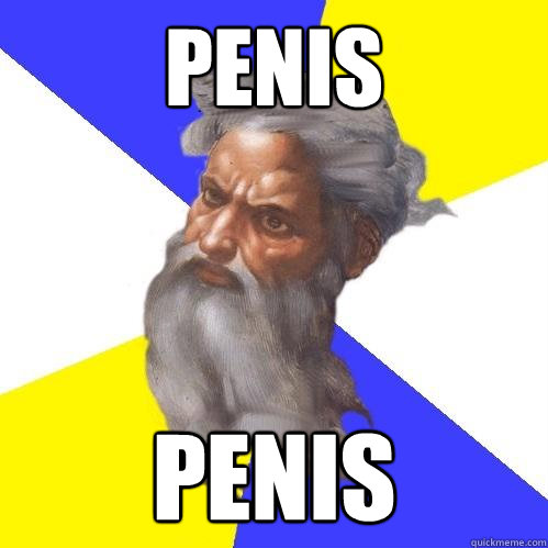 PENIS PENIS  Advice God