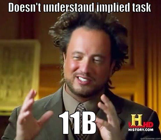 DOESN'T UNDERSTAND IMPLIED TASK 11B Ancient Aliens