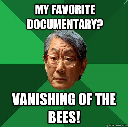 My Favorite Documentary? Vanishing of the Bees!  High Expectations Asian Father