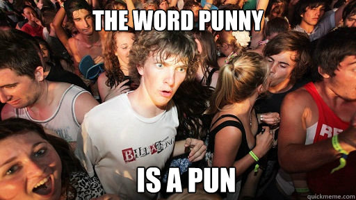 The word punny Is a pun  Sudden Clarity Clarence