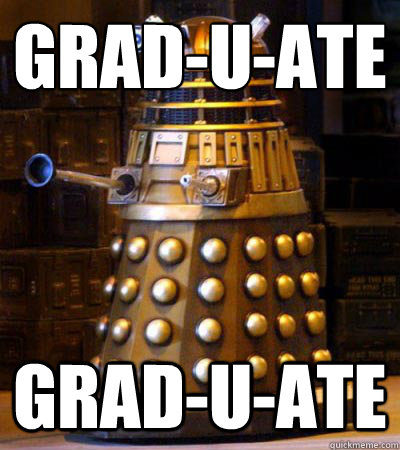 Grad-u-ate
 Grad-u-ate  Generous Dalek