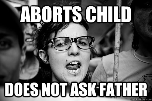 aborts child does not ask father  Hypocrite Feminist