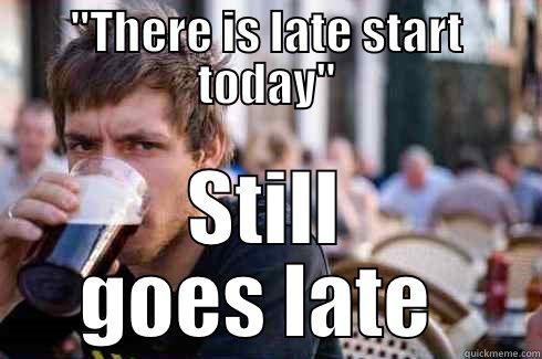 late start  - 