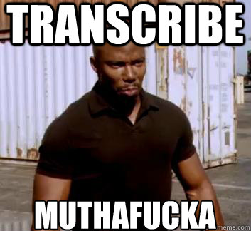 transcribe Muthafucka  Surprise Doakes