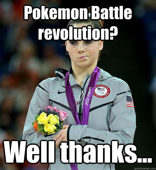 Pokemon Battle revolution? Well thanks...  McKayla Not Impressed