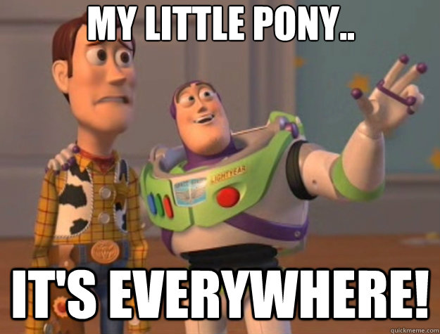 My little pony.. it's everywhere!   Toy Story