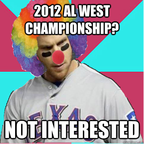 2012 AL West Championship? Not interested  