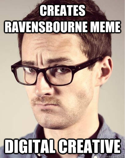 Creates Ravensbourne meme Digital Creative  Junior Art Director