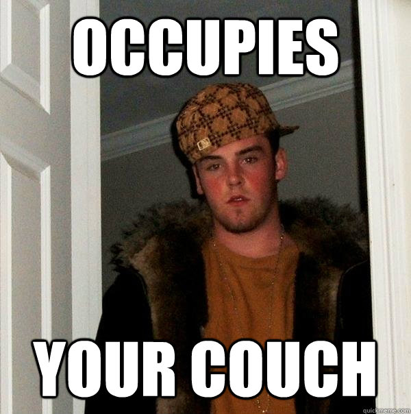 occupies your couch  Scumbag Steve