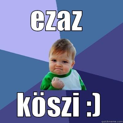 EZAZ  KÖSZI :) Success Kid