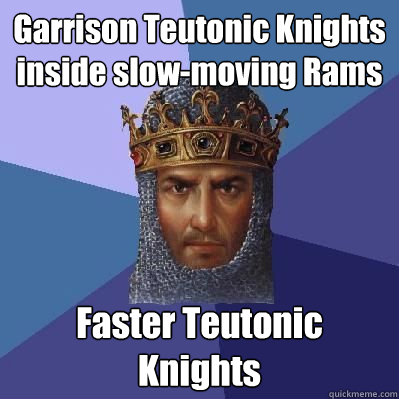 Garrison Teutonic Knights inside slow-moving Rams Faster Teutonic Knights  Age of Empires