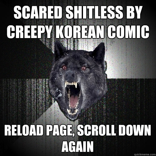 scared shitless by creepy korean comic reload page, scroll down again  Insanity Wolf