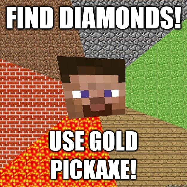 Find Diamonds! Use Gold Pickaxe!  Minecraft