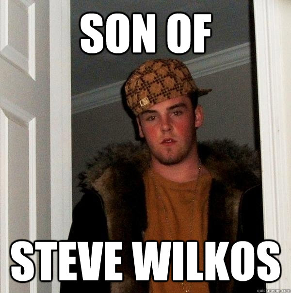 Son of Steve Wilkos  Scumbag Steve