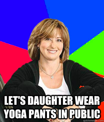  let's daughter wear yoga pants in public  Sheltering Suburban Mom