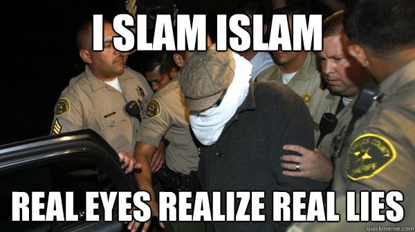 I SLAM ISLAM REAL EYES REALIZE REAL LIES  Defend the Constitution