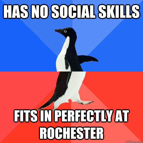 Has no social skills Fits in perfectly at rochester - Has no social skills Fits in perfectly at rochester  Socially Awkward Awesome Penguin