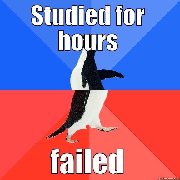 STUDIED FOR HOURS FAILED Socially Awkward Awesome Penguin