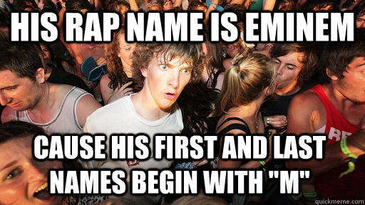 his rap name is eminem cause his first and last names begin with 