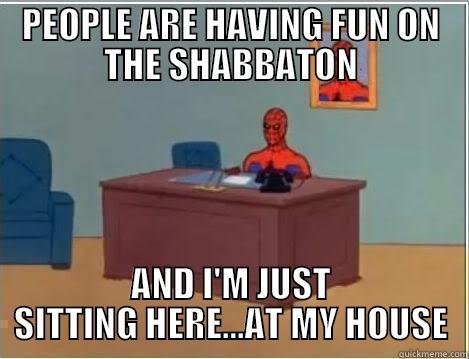 PEOPLE ARE HAVING FUN ON THE SHABBATON AND I'M JUST SITTING HERE...AT MY HOUSE Spiderman Desk