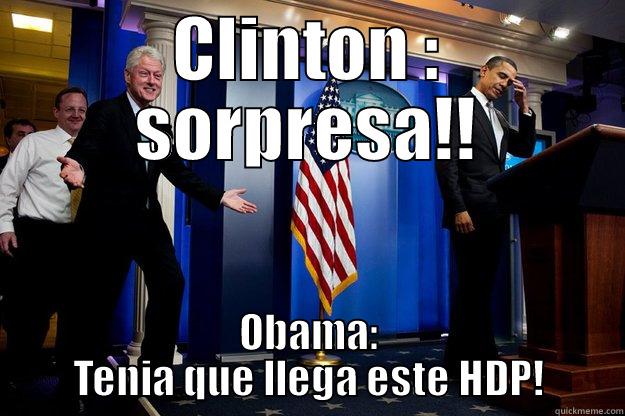 CLINTON : SORPRESA!! OBAMA: TENIA QUE LLEGA ESTE HDP! Inappropriate Timing Bill Clinton