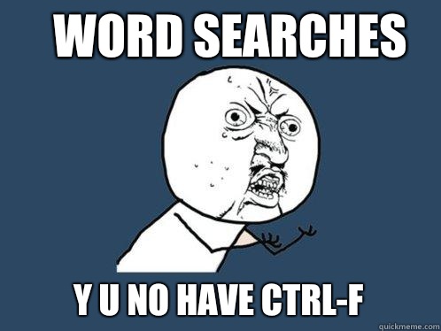 Word searches y u no have CTRL-F - Word searches y u no have CTRL-F  Y U No