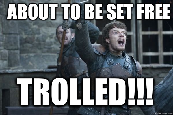 About to be set free Trolled!!!  Theon Greyjoy