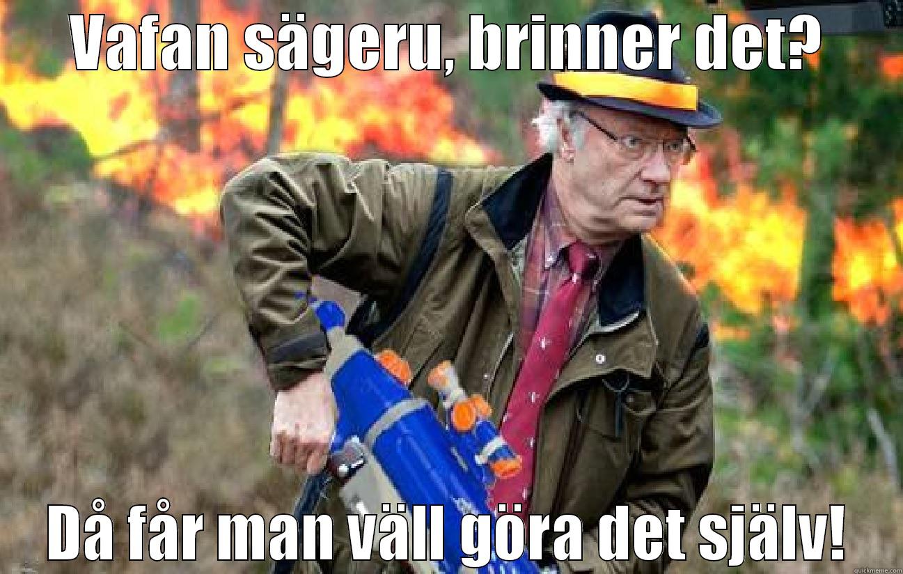 Swedish Knugen about the fire! - VAFAN SÄGERU, BRINNER DET? DÅ FÅR MAN VÄLL GÖRA DET SJÄLV! Misc