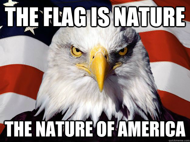 The Flag is nature the nature of america  One-up America