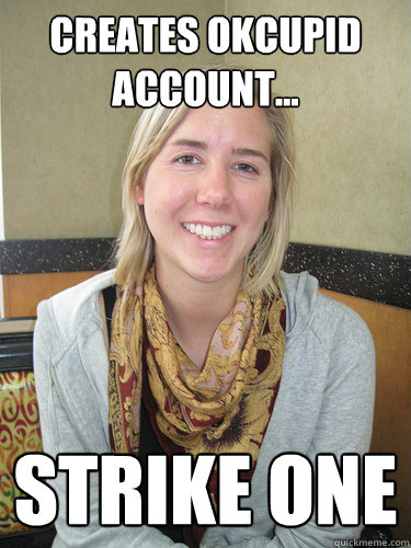 creates okcupid account... strike one  ALYSSA BEREZNAK