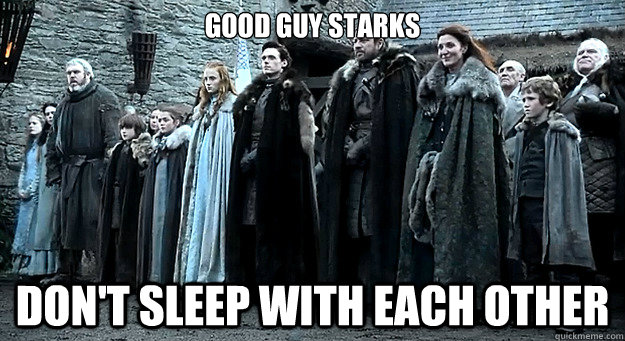 Good Guy Starks Don't sleep with each other - Good Guy Starks Don't sleep with each other  Good Guy Stark