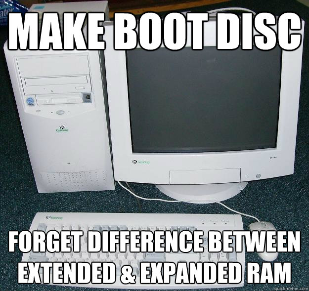 Make boot disc Forget difference between Extended & Expanded RAM  First Gaming Computer