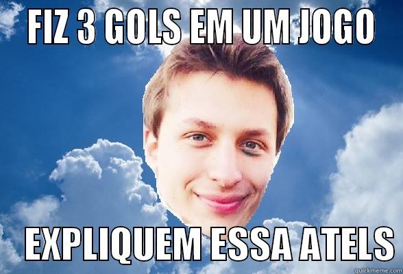  FIZ 3 GOLS EM UM JOGO     EXPLIQUEM ESSA ATELS Misc