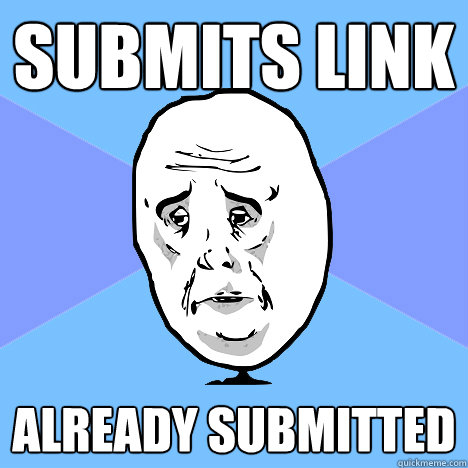 Submits link already submitted  Okay Guy