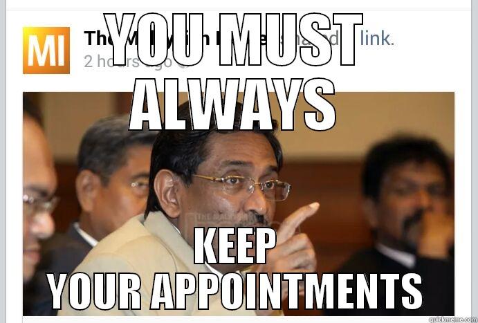 YOU MUST ALWAYS KEEP YOUR APPOINTMENTS Misc