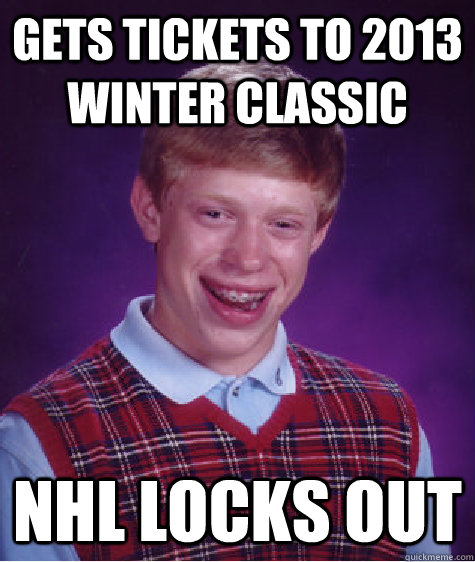 Gets Tickets to 2013 Winter classic  NHL LOCKS OUT  Bad Luck Brian