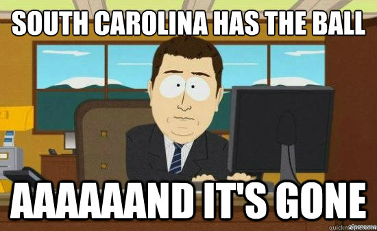 South Carolina has the ball AAAAAAND it's gone  aaaand its gone