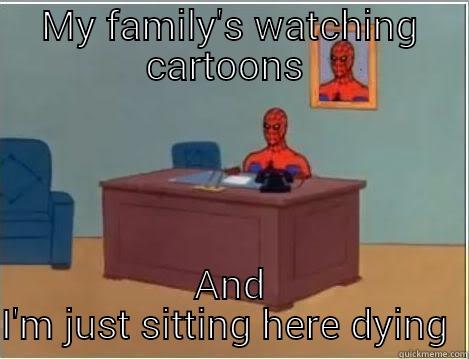 MY FAMILY'S WATCHING CARTOONS  AND I'M JUST SITTING HERE DYING  Spiderman Desk