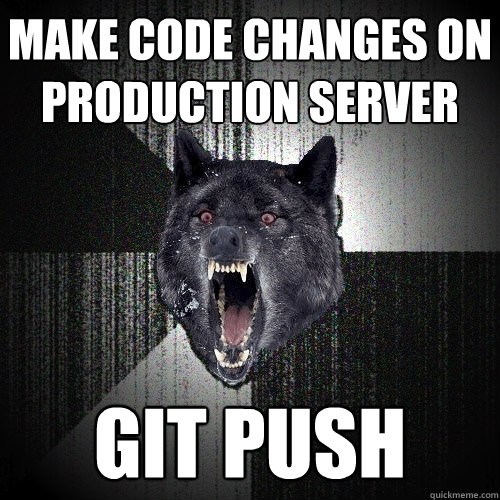 Make code changes on production server git push  Insanity Wolf