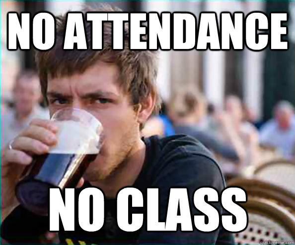 No Attendance No Class  Lazy College Senior