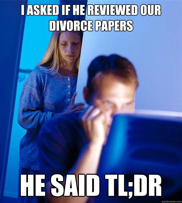 I asked if he reviewed our divorce papers He said TL;DR  Redditors Wife