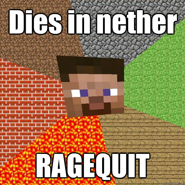 Dies in nether RAGEQUIT  Minecraft