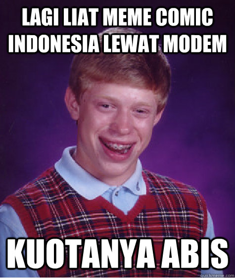 Lagi Liat Meme Comic Indonesia lewat modem Kuotanya abis  Bad Luck Brian