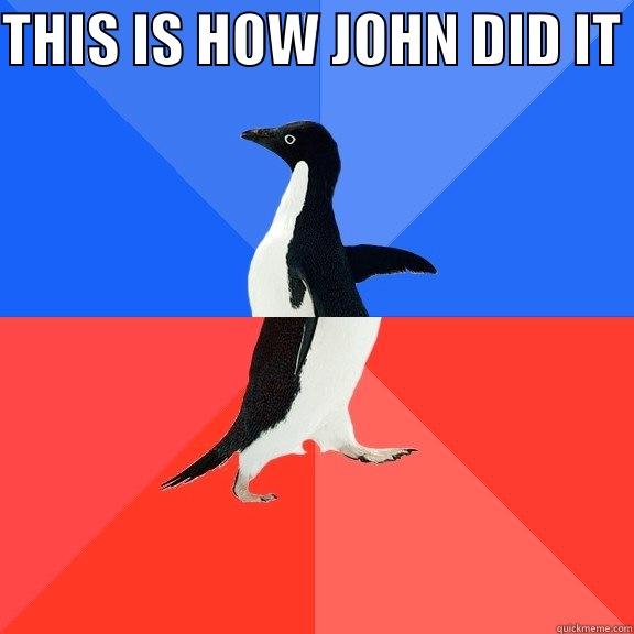 JOHN KORN - THIS IS HOW JOHN DID IT   Socially Awkward Awesome Penguin