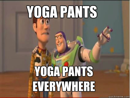 yoga pants yoga pants Everywhere - yoga pants yoga pants Everywhere  woody and buzz